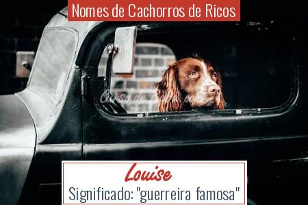 Nomes de Cachorros de Ricos - Louise
